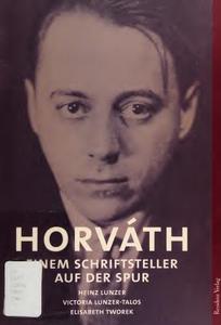 Horváth. Einem Schriftsteller auf der Spur