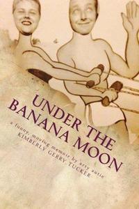 Under the Banana Moon Living, Loving, Loss and Aspergers