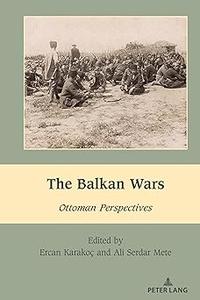 The Balkan Wars Ottoman Perspectives