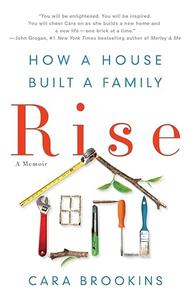 Rise How a House Built a Family