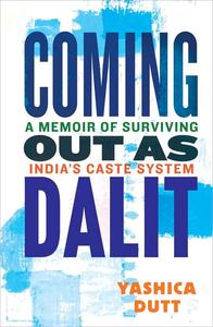 Coming Out as Dalit A Memoir of Surviving India's Caste System