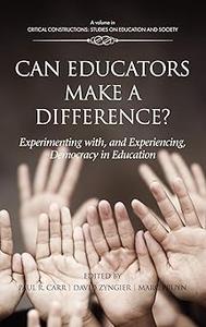 Can Educators Make a Difference Experimenting with and Experiencing, Democracy in Education (Hc)