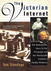 The Victorian Internet  the remarkable story of the telegraph and the nineteenth centuryѫs on-line pioneers The Victorian Int