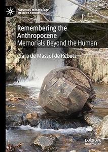 Remembering the Anthropocene Memorials Beyond the Human