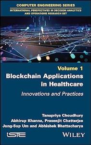 Blockchain Applications in Healthcare Innovations and Practices Vol 1