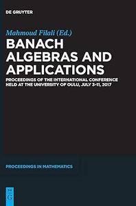 Banach Algebras and Applications Proceedings of the International Conference held at the University of Oulu, July 3–11, 2017