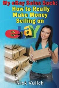 My eBay Sales Suck! How to Really Make Money Selling on eBay