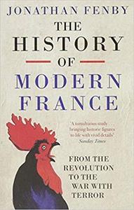 The History of Modern France From The Revolution to the War on Terror