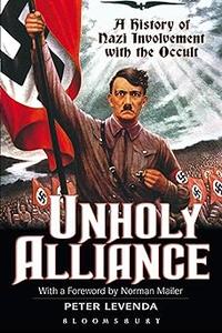 Unholy Alliance A History of Nazi Involvement with the Occult Ed 2