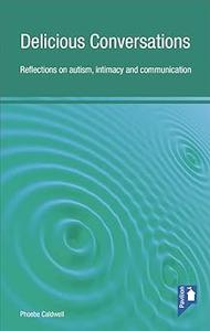 Delicious Conversations Reflections on autism, intimacy and communication