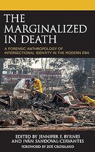 The Marginalized in Death A Forensic Anthropology of Intersectional Identity in the Modern Era