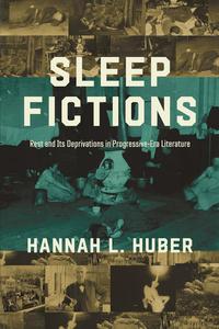 Sleep Fictions Rest and Its Deprivations in Progressive-Era Literature