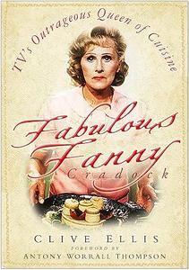 Fabulous Fanny Cradock TV's Outrageous Queen of Cuisine