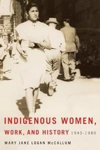 Indigenous Women, Work, and History 1940–1980