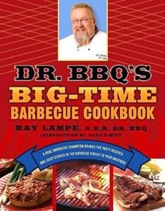 Dr. BBQ's Big–Time Barbecue Cookbook