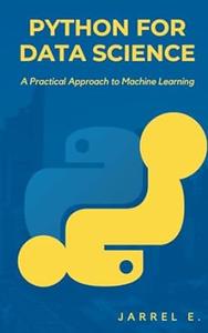 Python for Data Science A Practical Approach to Machine Learning