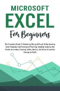Microsoft Excel For Beginners The Complete Guide To Mastering Microsoft Excel, Understanding Excel Formulas