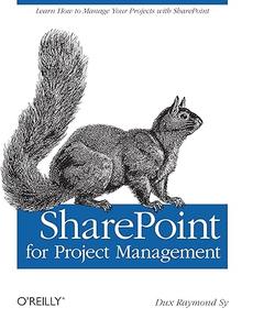 SharePoint for Project Management How to Create a Project Management Information System (PMIS) with SharePoint