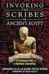 Invoking the Scribes of Ancient Egypt The Initiatory Path of Spiritual Journaling