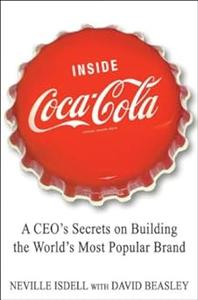 Inside Coca–Cola A Ceo's Life Story of Building the World's Most Popular Brand