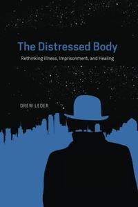 The Distressed Body Rethinking Illness, Imprisonment, and Healing