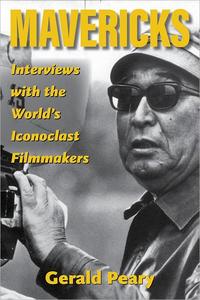 Mavericks Interviews with the World's Iconoclast Filmmakers