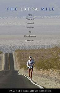 The Extra Mile One Woman's Personal Journey to Ultra–Running Greatness