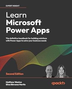Learn Microsoft Power Apps The definitive handbook for building solutions with Power Apps to solve your business needs (repost