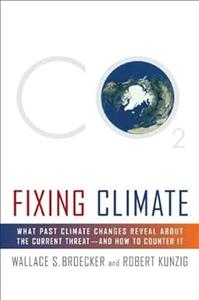 Fixing Climate What Past Climate Changes Reveal About the Current Threat––and How to Counter It (2024)