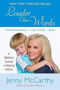 Louder Than Words A Mother's Journey in Healing Autism