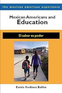Mexican Americans and Education El saber es poder