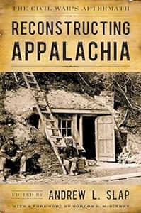 Reconstructing Appalachia The Civil War's Aftermath