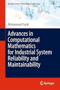 Advances in Computational Mathematics for Industrial System Reliability and Maintainability