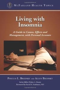 Living with Insomnia A Guide to Causes, Effects and Management, with Personal Accounts