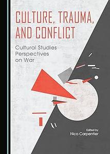 Culture, Trauma, and Conflict Cultural Studies Perspectives on War Ed 2