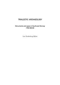 Trialectic Archaeology Monuments and Space in Southwest Norway, 1700–500 BC