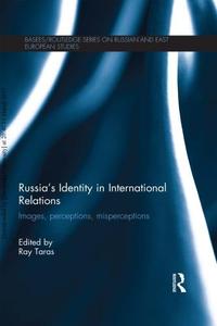 Russia's Identity in International Relations Images, Perceptions, Misperceptions