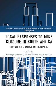 Local Responses to Mine Closure in South Africa Dependencies and Social Disruption