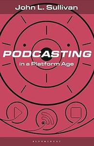 Podcasting in a Platform Age From an Amateur to a Professional Medium