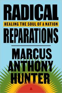 Radical Reparations Healing the Soul of a Nation