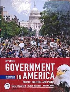 Government In America People, Politics, & Policy 2020 Presidential Election Edition 18th Edition Ed 18