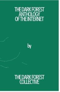 The Dark Forest Anthology of the Internet