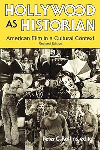 Hollywood As Historian American Film in a Cultural Context
