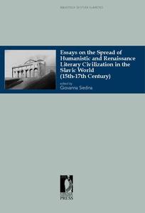 Essays on the Spread of Humanistic and Renaissance Literary Civilization in the Slavic World (15th-17th Century)