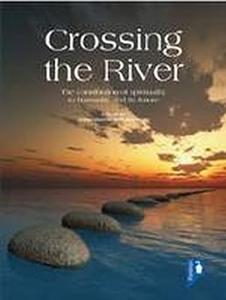 Crossing the River The contribution of spirituality to humanity and its future