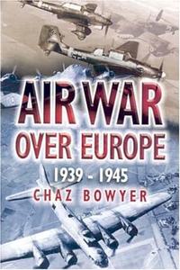 Air War Over Europe 1939 – 1945