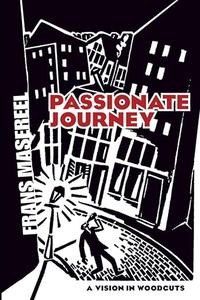 Passionate Journey A Vision in Woodcuts (Dover Fine Art, History of Art)