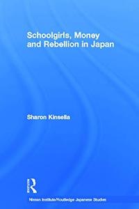 Schoolgirls, Money and Rebellion in Japan