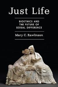 Just Life Bioethics and the Future of Sexual Difference