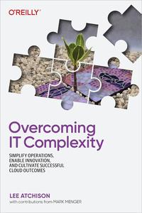 Overcoming IT Complexity Simplify Operations, Enable Innovation, and Cultivate Successful Cloud Outcomes